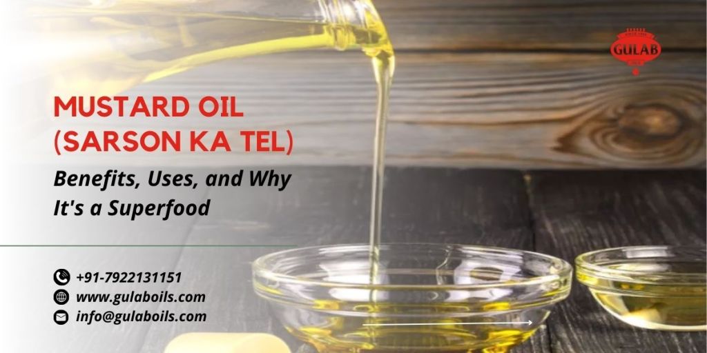 Mustard Oil (Sarson Ka Tel): Benefits, Uses, and Why It's a Superfood